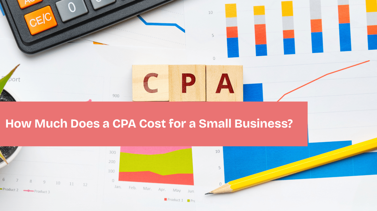 How Much Does a CPA Cost for a Small Business?